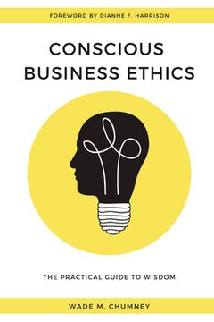 portada Conscious Business Ethics: The Practical Guide to Wisdom (en Inglés)