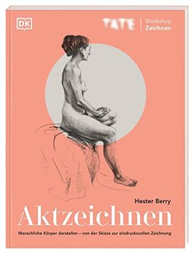 portada Tate Workshop Zeichnen. Aktzeichnen: Menschliche Körper Darstellen? Von der Skizze zur Eindrucksvollen Zeichnung (in German)