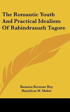 portada the romantic youth and practical idealism of rabindranath tagore (en Inglés)