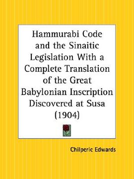portada hammurabi code and the sinaitic legislation with a complete translation of the great babylonian inscription discovered at susa (en Inglés)