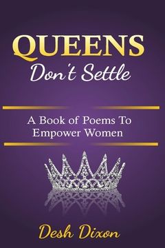 portada Queens Don't Settle: A Book of Poems To Empower Women (en Inglés)