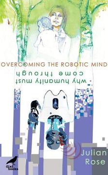 portada Overcoming the Robotic Mind: Why Humanity Must Come Through (en Inglés)