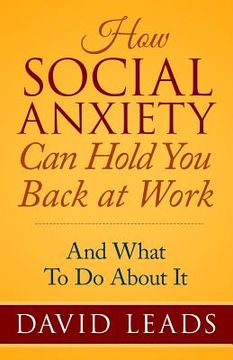 portada How Social Anxiety Can Hold You Back At Work: And What To Do About It (en Inglés)