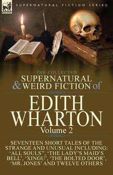 portada The Collected Supernatural and Weird Fiction of Edith Wharton: Volume 2-Seventeen Short Tales to Chill the Blood (in English)