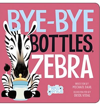 portada Bye-Bye Bottles, Zebra (Hello Genius) (en Inglés)