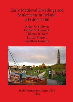 portada Early Medieval Dwellings and Settlements in Ireland AD 400-1100 (BAR International Series)