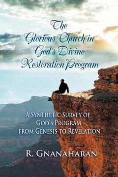 portada the glorious church in god's divine restoration program: a synthetic survey of god's program from genesis to revelation (en Inglés)