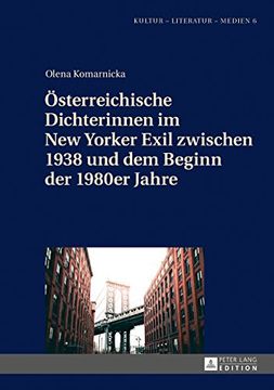 portada Oesterreichische Dichterinnen im new Yorker Exil Zwischen 1938 und dem Beginn der 1980Er Jahre (Kultur - Literatur - Medien) 