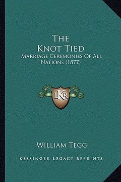 portada the knot tied: marriage ceremonies of all nations (1877) (en Inglés)
