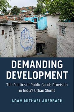 portada Demanding Development: The Politics of Public Goods Provision in India's Urban Slums (Cambridge Studies in Comparative Politics) (in English)