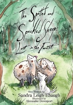 portada The Spotted and Speckled Sheep: Lost in the Forrest (en Inglés)