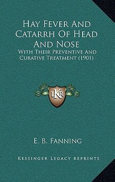 portada hay fever and catarrh of head and nose: with their preventive and curative treatment (1901)