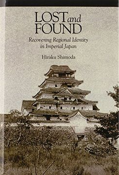 portada Lost and Found: Recovering Regional Identity in Imperial Japan (Harvard East Asian Monographs) 