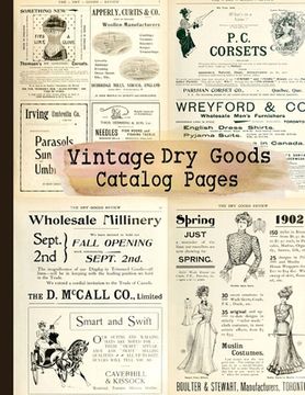 portada Vintage Dry Goods Catalog Pages: 20-sheet Collection of Ephemera for Junk Journals, Scrapbooking, Collage, Decoupage, Cardmaking, Mixed Media and Many (en Inglés)