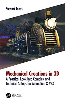 portada Mechanical Creations in 3d: A Practical Look Into Complex and Technical Setups for Animation & vfx 