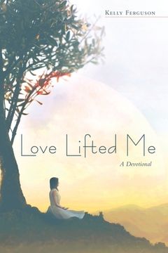 portada Love Lifted Me: A Devotional