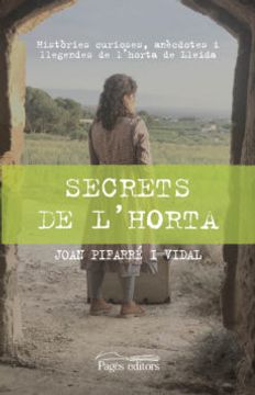 portada Secrets de L'horta. Històries Curioses, Anècdotes i Llegendes de L'horta de Lleida: 106 (Monografies) (en Catalá)