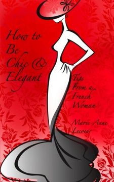 portada How To Be Chic And Elegant: Tips From A French Woman (en Inglés)