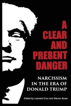 portada A Clear and Present Danger: Narcissism in the Era of Donald Trump