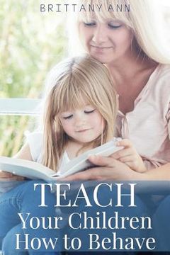 portada TEACH Your Children How to Behave (en Inglés)