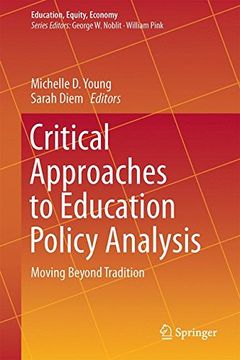 portada Critical Approaches to Education Policy Analysis: Moving Beyond Tradition (Education, Equity, Economy)