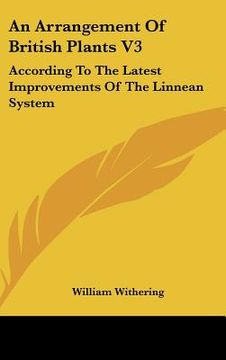 portada an arrangement of british plants v3: according to the latest improvements of the linnean system (en Inglés)