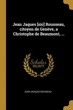 portada Jean Jaques [Sic] Rousseau, Citoyen de Genève, a Christophe de Beaumont,. (in French)