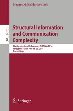 portada Structural Information and Communication Complexity: 21st International Colloquium, SIROCCO 2014, Takayama, Japan, July 23-25, 2014, Proceedings (Lecture Notes in Computer Science)