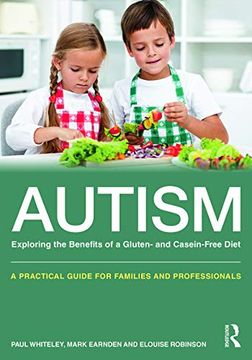 portada Autism: Exploring the Benefits of a Gluten and Casein Free Diet: A Practical Guide for Families and Professionals (en Inglés)