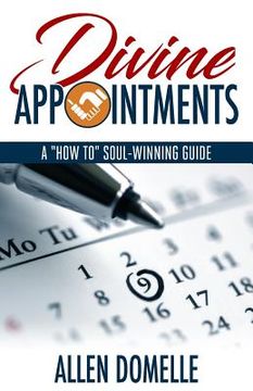 portada Divine Appointments: A "how-To" Soul-Winning Guide (en Inglés)
