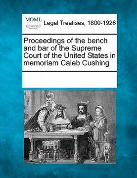 portada proceedings of the bench and bar of the supreme court of the united states in memoriam caleb cushing (in English)