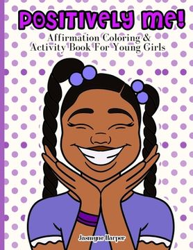 portada Positively Me!: Affirmation Coloring & Activity Book For Young Girls (en Inglés)