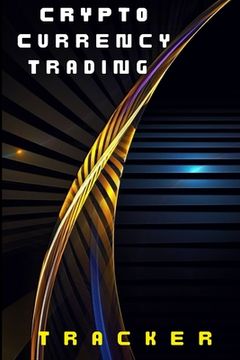 portada Crypto Currency Trading Tracker: Crypto Book for Everyone nvestory Stock Trading for Your Portofolio (en Inglés)