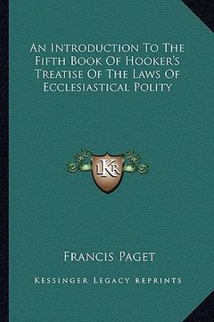 portada an introduction to the fifth book of hooker's treatise of the laws of ecclesiastical polity (en Inglés)