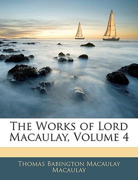 portada the works of lord macaulay, volume 4 (in English)