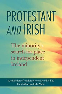 portada Protestant and Irish: The Minority's Search for Place in Independent Ireland (in English)
