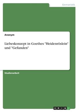 portada Liebeskonzept in Goethes Heidenröslein und Gefunden (en Alemán)