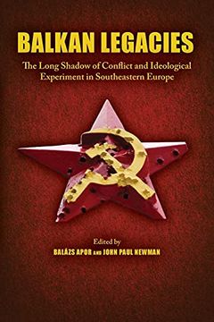 portada Balkan Legacies: The Long Shadow of Conflict and Ideological Experiment in Southeastern Europe (Central European Studies) 
