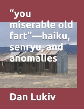 portada "you miserable old fart"-haiku, senryu, and anomalies (en Inglés)