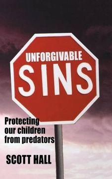 portada Unforgivable Sins: Prottecting Our Children from Predators (Ending Child Abuse)
