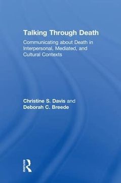 portada Talking Through Death: Communicating About Death in Interpersonal, Mediated, and Cultural Contexts (in English)