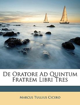 portada de Oratore Ad Quintum Fratrem Libri Tres (en Latin)