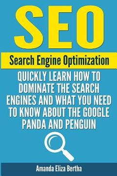 portada Seo: Search Engine Optimization - Quickly Learn How to Dominate the Search Engines and What You Need to Know About the Goog (en Inglés)