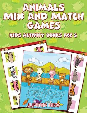 portada Animals Mix And Match Games: Kids Activity Books Age 5 (en Inglés)