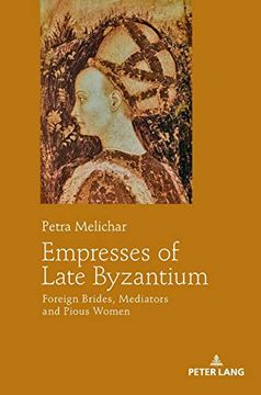 portada Empresses of Late Byzantium: Foreign Brides, Mediators and Pious Women (en Inglés)