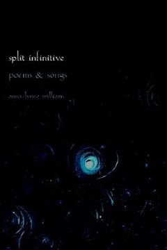 portada split infinitive: poems and songs (en Inglés)