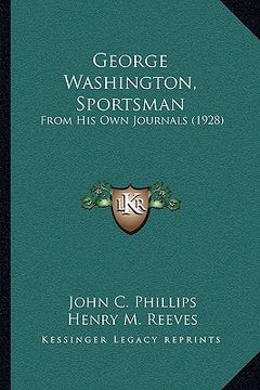 portada george washington, sportsman: from his own journals (1928) (in English)