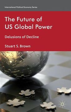 portada the future of us global power: delusions of decline (en Inglés)