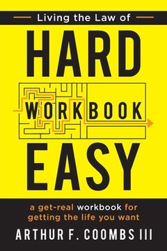 portada Living the Law of Hard Easy Workbook: A Get-Real Workbook for Getting the Life You Want (en Inglés)