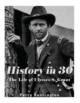 portada History in 30: The Life of Ulysses S. Grant (in English)